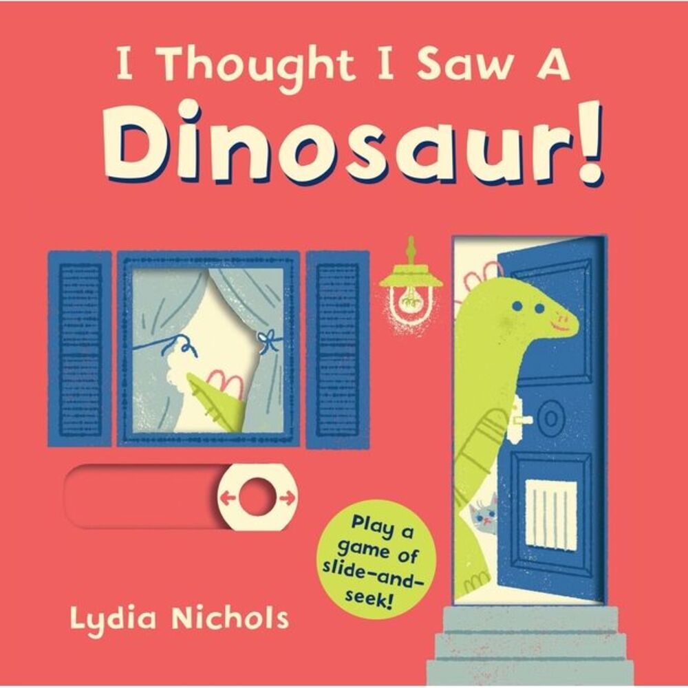 I Thought I Saw a Dinosaur!: (Interactive Slide-And-Seek Board Book with Sturdy